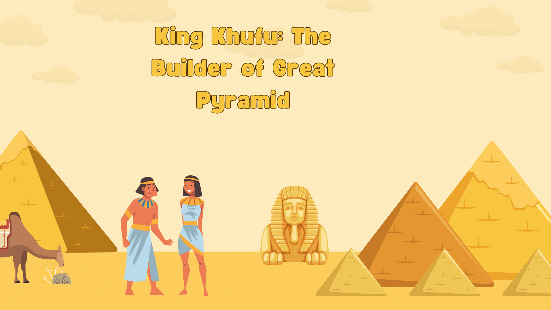King Khufu: The Builder of Great Pyramid