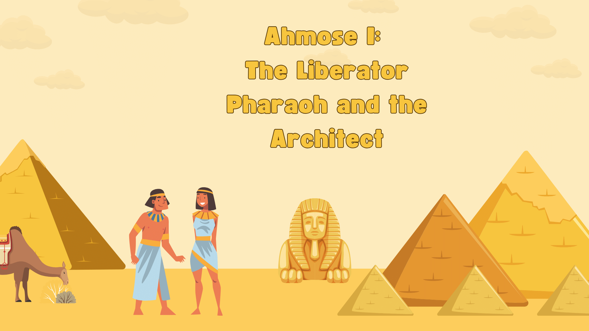Ahmose I: The Liberator Pharaoh and the Architect