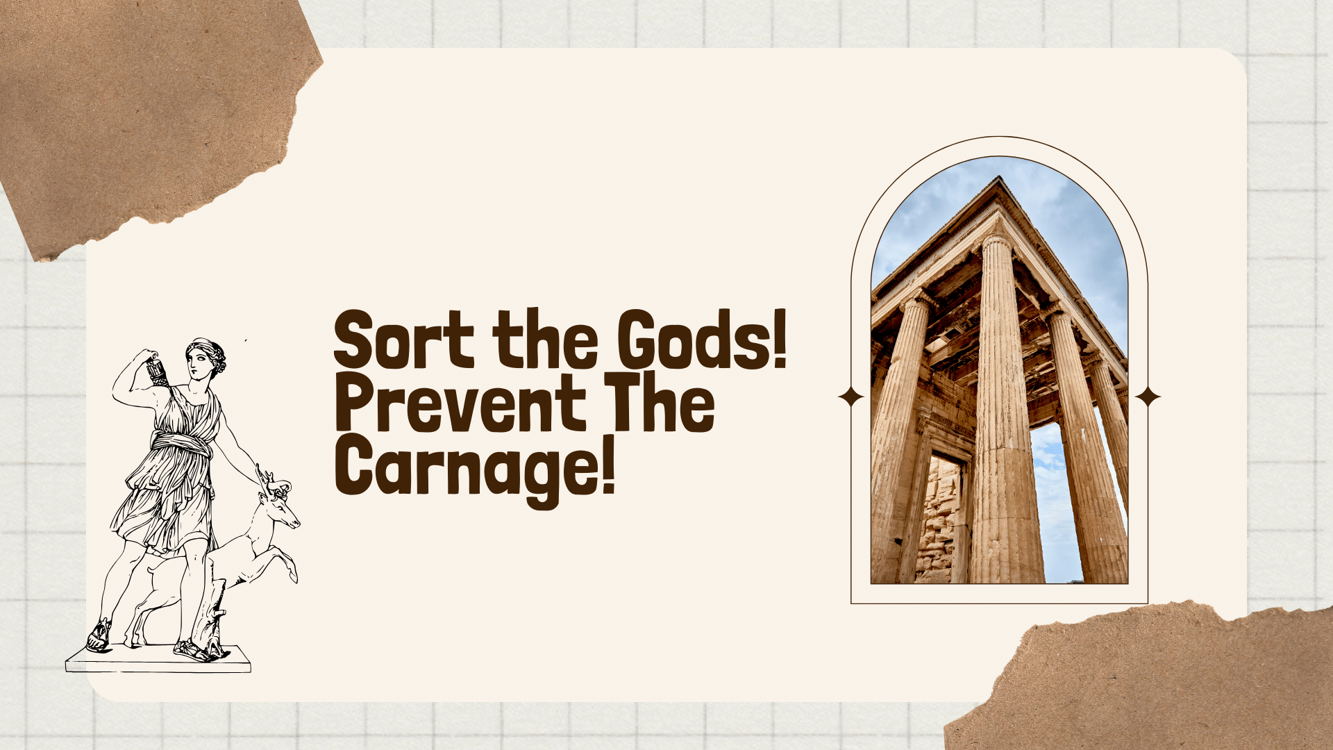 Sort the Gods! Prevent The Carnage!